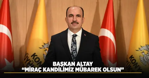 Başkan Altay: “Miraç Kandilimiz Mübarek Olsun”