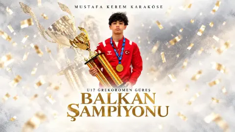 Karataylı güreşçi Kerem Karaköse Balkan Şampiyonu oldu