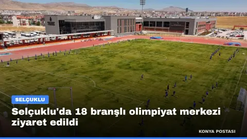 Selçuklu'da 18 branşlı olimpiyat merkezi ziyaret edildi