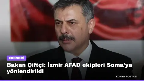 Bakan Çiftçi: İzmir AFAD ekipleri Soma'ya yönlendirildi