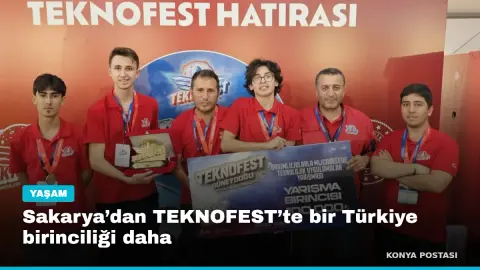 Sakarya’dan TEKNOFEST’te bir Türkiye birinciliği daha