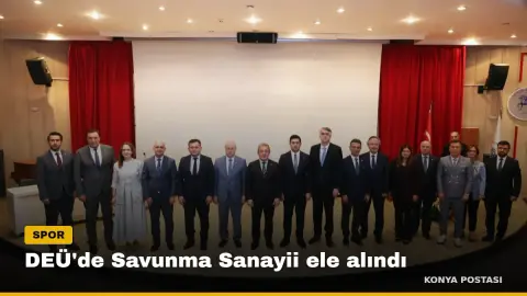DEÜ'de Savunma Sanayii ele alındı