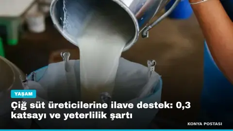 Çiğ süt üreticilerine ilave destek: 0,3 katsayı ve yeterlilik şartı