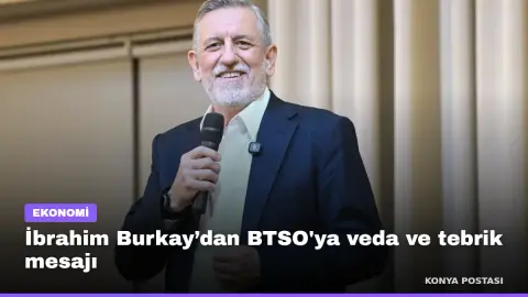İbrahim Burkay’dan BTSO'ya veda ve tebrik mesajı
