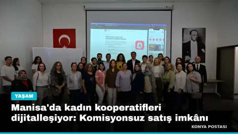 Manisa'da kadın kooperatifleri dijitalleşiyor: Komisyonsuz satış imkânı