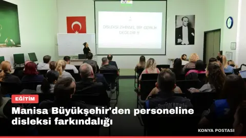 Manisa Büyükşehir'den personeline disleksi farkındalığı