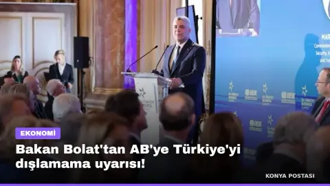 Bakan Bolat'tan AB'ye Türkiye'yi dışlamama uyarısı!