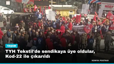 TYH Tekstil'de sendikaya üye oldular, Kod-22 ile çıkarıldı