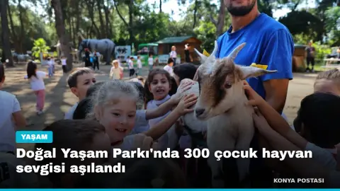 Doğal Yaşam Parkı'nda 300 çocuk hayvan sevgisi aşılandı