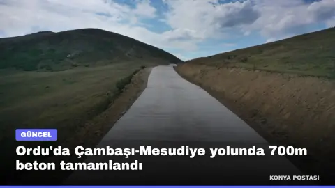 Ordu'da Çambaşı-Mesudiye yolunda 700m beton tamamlandı