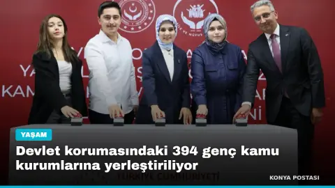 Devlet korumasındaki 394 genç kamu kurumlarına yerleştiriliyor