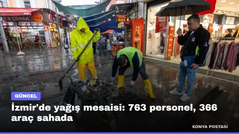 İzmir'de yağış mesaisi: 763 personel, 366 araç sahada