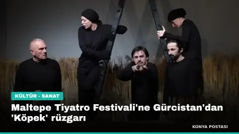 Maltepe Tiyatro Festivali'ne Gürcistan'dan 'Köpek' rüzgarı