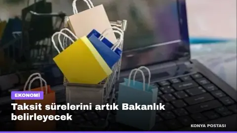 Taksit sürelerini artık Bakanlık belirleyecek