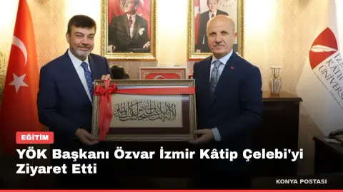 YÖK Başkanı Özvar İzmir Kâtip Çelebi'yi Ziyaret Etti