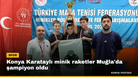 Konya Karataylı minik raketler Muğla'da şampiyon oldu