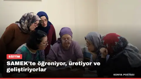 SAMEK’te öğreniyor, üretiyor ve geliştiriyorlar