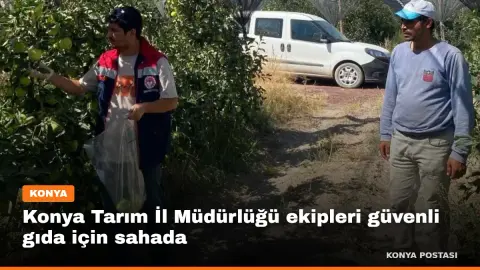 Konya Tarım İl Müdürlüğü ekipleri güvenli gıda için sahada