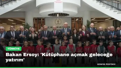 Bakan Ersoy: 'Kütüphane açmak geleceğe yatırım'