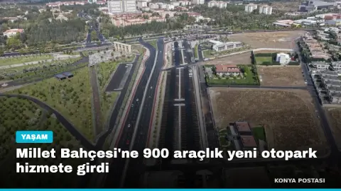 Millet Bahçesi'ne 900 araçlık yeni otopark hizmete girdi