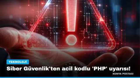 Siber Güvenlik'ten acil kodlu 'PHP' uyarısı!