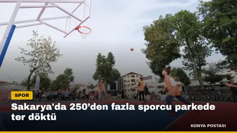 Sakarya'da 250’den fazla sporcu parkede ter döktü