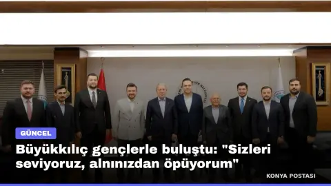Büyükkılıç gençlerle buluştu: "Sizleri seviyoruz, alnınızdan öpüyorum"