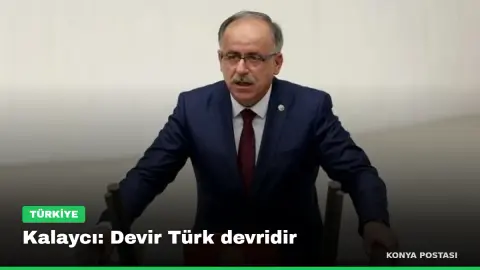Kalaycı: Devir Türk devridir