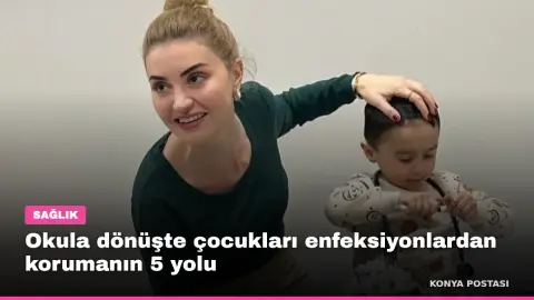 Okula dönüşte çocukları enfeksiyonlardan korumanın 5 yolu