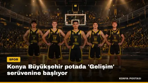 Konya Büyükşehir potada 'Gelişim' serüvenine başlıyor