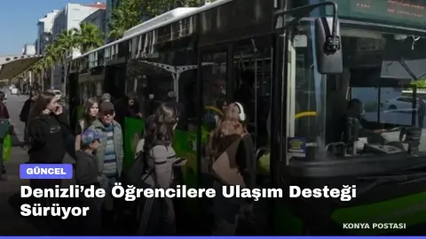 Denizli’de Öğrencilere Ulaşım Desteği Sürüyor