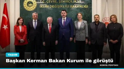 Başkan Kerman Bakan Kurum ile görüştü