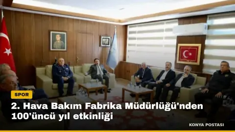 2. Hava Bakım Fabrika Müdürlüğü'nden 100'üncü yıl etkinliği