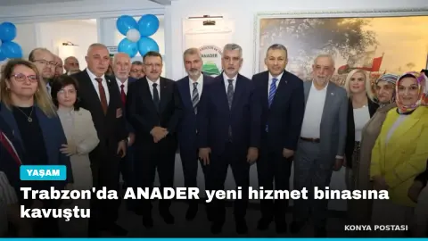 Trabzon'da ANADER yeni hizmet binasına kavuştu