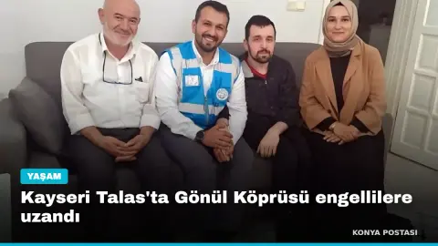 Kayseri Talas'ta Gönül Köprüsü engellilere uzandı