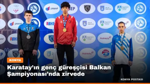 Karatay’ın genç güreşçisi Balkan Şampiyonası’nda zirvede