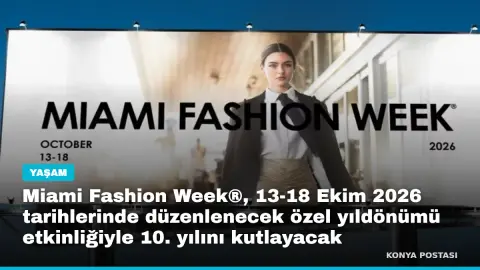 Miami Fashion Week®, 13-18 Ekim 2026 tarihlerinde düzenlenecek özel yıldönümü etkinliğiyle 10. yılını kutlayacak