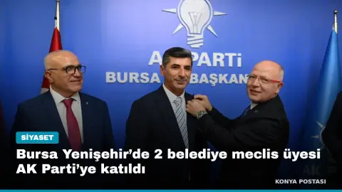 Bursa Yenişehir’de 2 belediye meclis üyesi AK Parti’ye katıldı