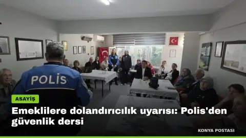 Emeklilere dolandırıcılık uyarısı: Polis'den güvenlik dersi