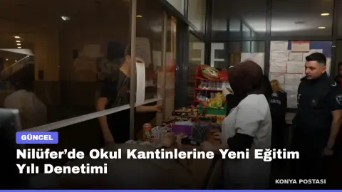 Nilüfer’de Okul Kantinlerine Yeni Eğitim Yılı Denetimi