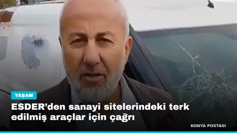 ESDER’den sanayi sitelerindeki terk edilmiş araçlar için çağrı