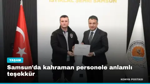 Samsun’da kahraman personele anlamlı teşekkür
