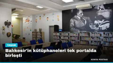 Balıkesir'in kütüphaneleri tek portalda birleşti