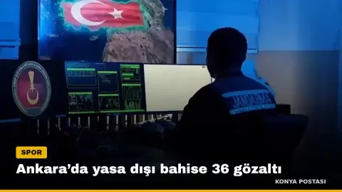 Ankara’da yasa dışı bahise 36 gözaltı