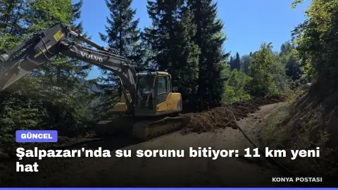 Şalpazarı'nda su sorunu bitiyor: 11 km yeni hat