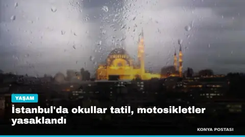İstanbul'da okullar tatil, motosikletler yasaklandı
