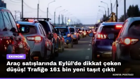 Araç satışlarında Eylül’de dikkat çeken düşüş! Trafiğe 161 bin yeni taşıt çıktı