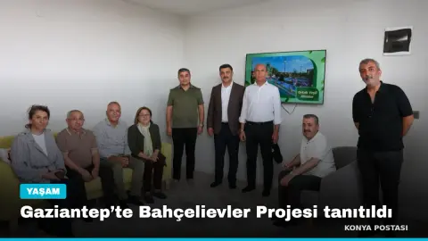 Gaziantep’te Bahçelievler Projesi tanıtıldı