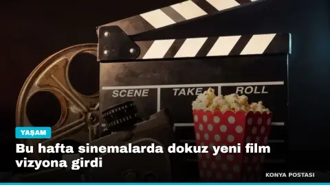 Bu hafta sinemalarda dokuz yeni film vizyona girdi