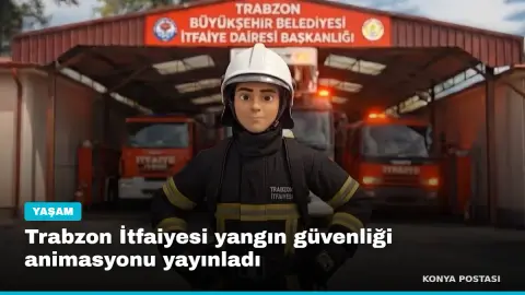 Trabzon İtfaiyesi yangın güvenliği animasyonu yayınladı
